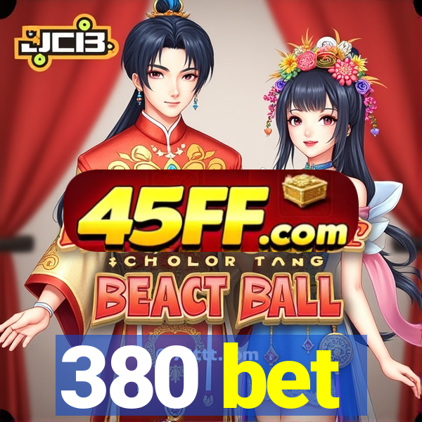 380 bet